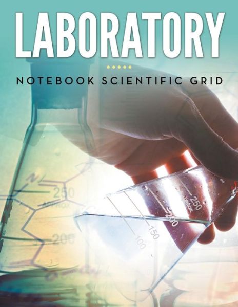 Laboratory Notebook Scientific Grid - Speedy Publishing Llc - Książki - Dot Edu - 9781681451596 - 22 kwietnia 2015