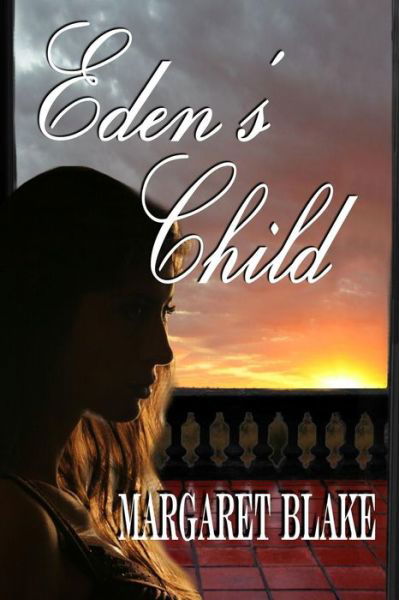 Eden's Child - Margaret Blake - Livros - Whiskey Creek Press - 9781681464596 - 18 de dezembro de 2015