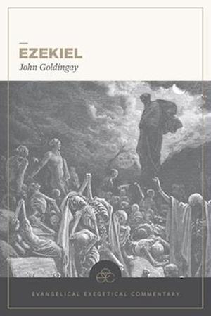 Cover for John Goldingay · Ezekiel: Evangelical Exegetical Commentary - EEC (Hardcover Book) (2026)