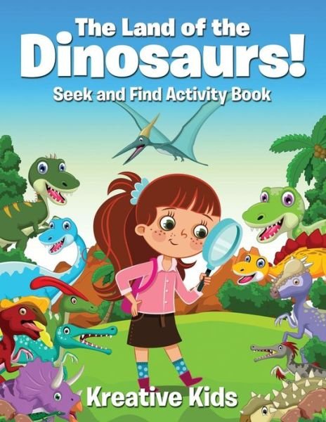 Cover for Kreative Kids · The Land of the Dinosaurs! Seek and Find Activity Book (Paperback Book) (2016)