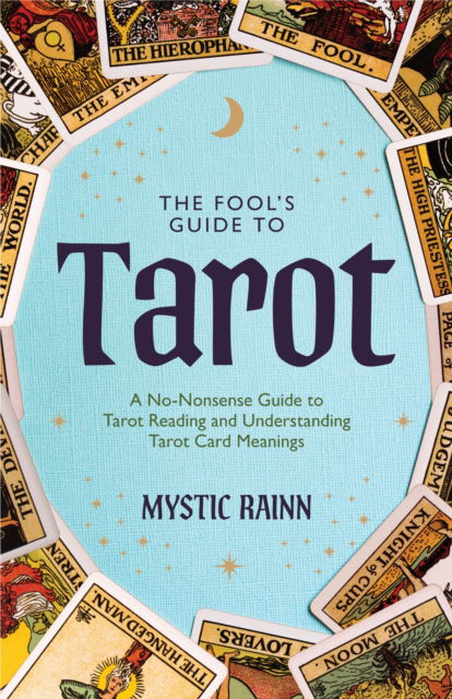 The Fool's Guide to Tarot: A No-Nonsense Guide to Tarot Reading and Understanding Tarot Card Meanings - Mystic Rainn - Books - Mango Media - 9781684814596 - December 26, 2024