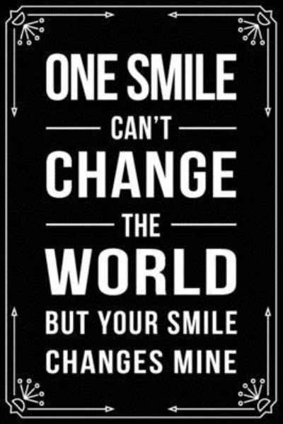 Cover for Bfsc Publishing · One Smile Can't Change the World But Your Smile Changes Mine (Paperback Book) (2019)
