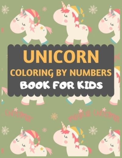 Cover for Dipas Press · Unicorn Coloring By Numbers Book For Kids : Unicorn coloring book for kids &amp; toddlers -Unicorn activity books for preschooler-coloring book for boys, ... (Paperback Book) (2019)