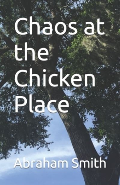 Cover for Abraham Smith · Chaos at the Chicken Place (Paperback Book) (2018)