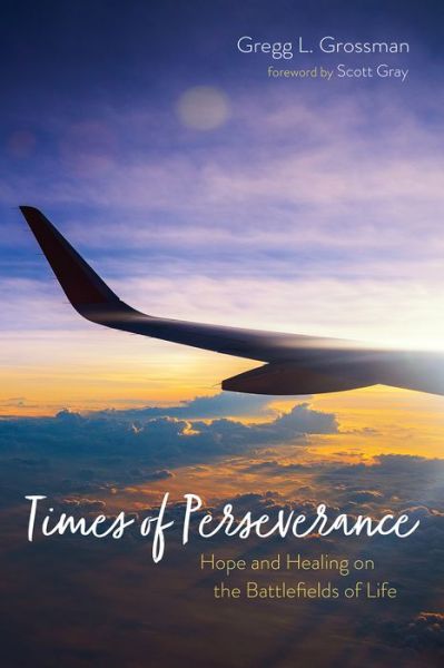 Cover for Gregg L Grossman · Times of Perseverance: Hope and Healing on the Battlefields of Life (Paperback Book) (2021)