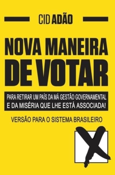 Cover for Cid Adao · NOVA MANEIRA DE VOTAR-para retirar um Pais da ma gestao governamental e da miseria que lhe esta associada (Pocketbok) (2018)