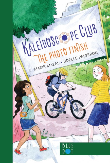 The Photo Finish: Kaleidoscope Club Series Book # 3 - Marie Mazas - Books - Blue Dot Kids Press - 9781735000596 - June 12, 2025