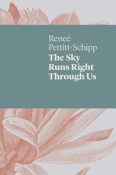 Sky Runs Right Through Us - Reneé Pettitt-Schipp - Książki - UWA Publishing - 9781742589596 - 1 marca 2018