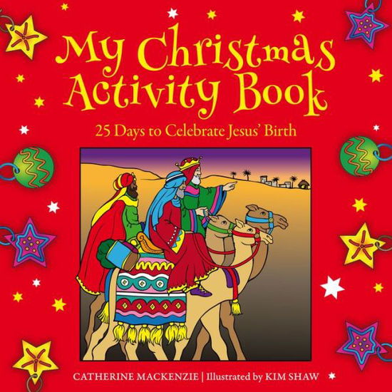 My Christmas Activity Book: 25 Days to Celebrate Jesus' Birth - Catherine MacKenzie - Books - Christian Focus Publications Ltd - 9781781917596 - May 20, 2016