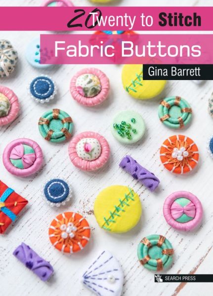 Cover for Gina Barrett · 20 to Stitch: Fabric Buttons - Twenty to Make (Taschenbuch) (2019)