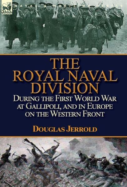 Cover for Douglas Jerrold · The Royal Naval Division During the First World War at Gallipoli, and in Europe on the Western Front (Gebundenes Buch) (2015)