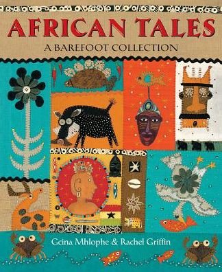 African Tales - Gcina Mhlophe - Livros - Barefoot Books Ltd - 9781782853596 - 1 de setembro de 2017