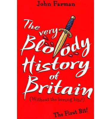 Cover for John Farman · The Very Bloody History Of Britain: The First Bit! (Paperback Book) (2014)
