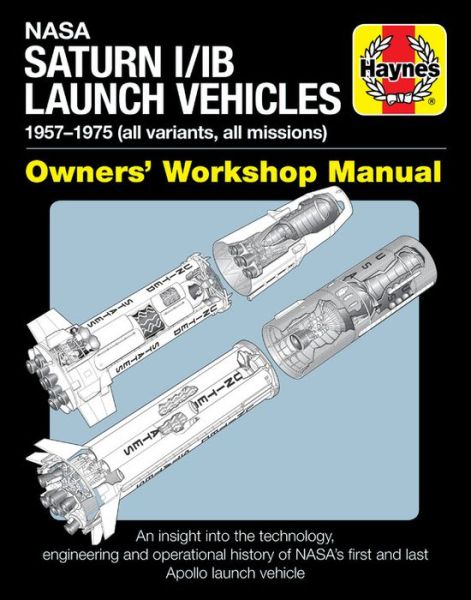 Cover for David Baker · NASA Saturn I/IB Launch Vehicles: 1957-1975 (all variants, all missions) - Owners' Workshop Manual (Hardcover Book) (2021)