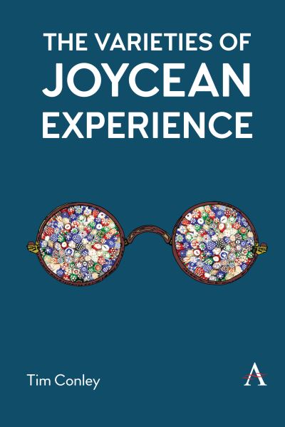 Cover for Tim Conley · The Varieties of Joycean Experience - Anthem Irish Studies (Hardcover Book) (2020)