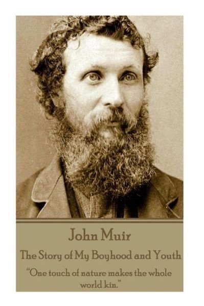 Cover for John Muir · John Muir - the Story of My Boyhood and Youth: One Touch of Nature Makes the Whole World Kin. (Taschenbuch) (2015)