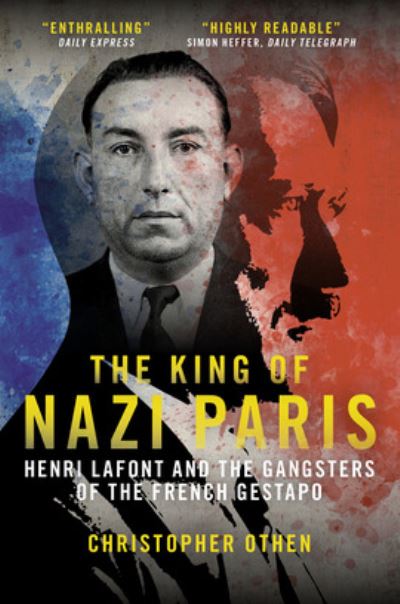 Cover for Christopher Othen · The King of Nazi Paris: Henri Lafont and the Gangsters of the French Gestapo (Paperback Book) (2021)