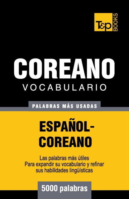 Cover for Andrey Taranov · Vocabulario Espanol-Coreano - 5000 palabras mas usadas - Spanish Collection (Paperback Book) (2016)