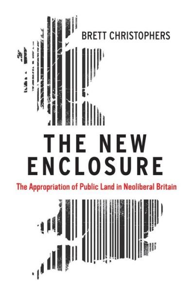 Cover for Brett Christophers · The New Enclosure: The Appropriation of Public Land in Neoliberal Britain (Paperback Book) (2019)