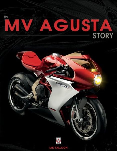 Cover for Ian Falloon · MV AGUSTA Since 1945: BIRTH, DEATH AND RESURRECTION: THE STORY OF ONE OF THE WORLD'S MOST FAMOUS MOTORCYCLE MARQUES (Inbunden Bok) (2022)