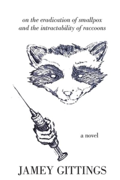 Cover for Jamey Gittings · On the Eradication of Smallpox and the Intractability of Raccoons (N/A) (2022)