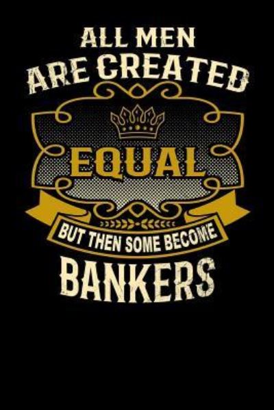 Cover for L Watts · All Men Are Created Equal But Then Some Become Bankers (Paperback Bog) (2019)