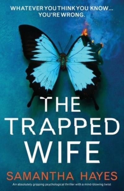 Samantha Hayes · The Trapped Wife: An absolutely gripping psychological thriller with a mind-blowing twist (Paperback Book) (2021)