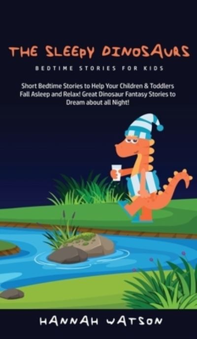 Cover for Hannah Watson · The Sleepy Dinosaurs - Bedtime Stories for kids (Hardcover Book) (2020)