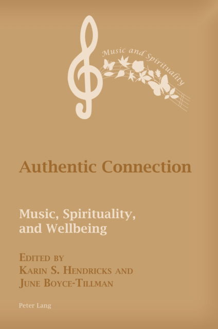 Authentic Connection: Music, Spirituality, and Wellbeing - Music and Spirituality - June Boyce-Tillman - Books - Peter Lang International Academic Publis - 9781800791596 - August 17, 2021