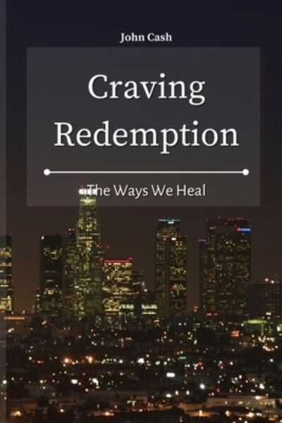 Cover for John Cash · Craving Redemption: The Ways We Heal (Paperback Book) (2021)