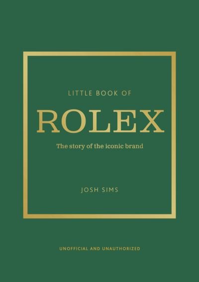 Cover for Josh Sims · Little Book of Rolex: The story behind the iconic brand (Gebundenes Buch) (2024)