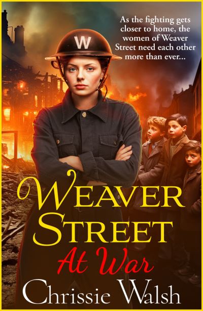 Cover for Chrissie Walsh · Weaver Street at War: the BRAND NEW gripping wartime saga series from Chrissie Walsh for 2024 - Weaver Street (Hardcover bog) (2024)