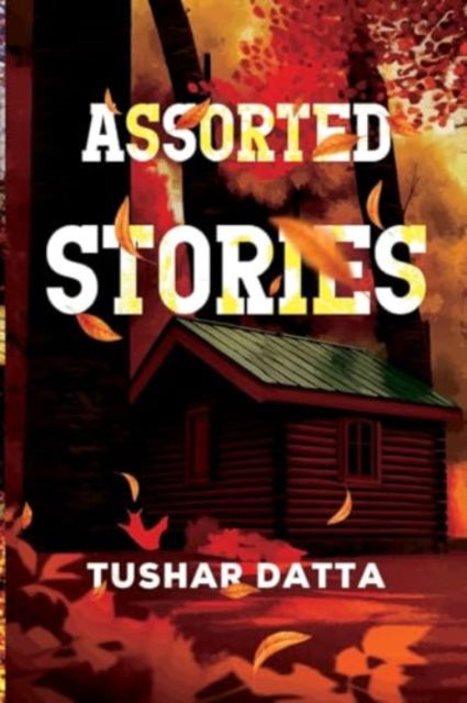 Assorted Stories - Tushar Datta - Bücher - Olympia Publishers - 9781804397596 - 31. Oktober 2024