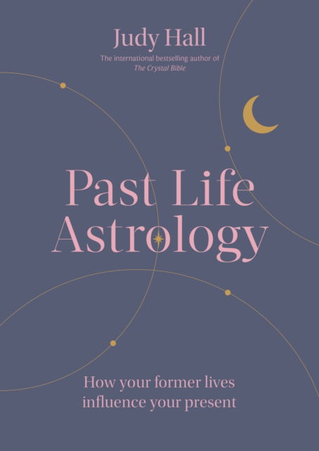 Cover for Judy Hall · Past Life Astrology: How your former lives influence your present (Pocketbok) (2023)