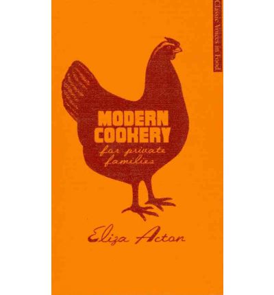 Cover for Eliza Acton · Modern Cookery for Private Families - Classic Voices in Food (Hardcover Book) (2011)