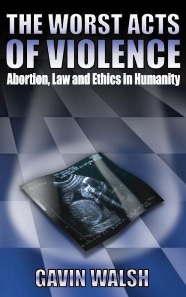 The Worst Acts of Violence - Gavin Walsh - Boeken - New Generation Publishing - 9781844012596 - 29 juni 2004