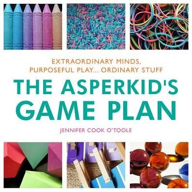 Cover for Jennifer Cook · The Asperkid's Game Plan: Extraordinary Minds, Purposeful Play... Ordinary Stuff (Inbunden Bok) (2014)