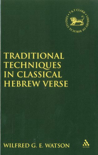 Cover for Wilfred G. E. Watson · Traditional Techniques in Classical Hebrew Verse (Library Hebrew Bible / Old Testament Studies) (Hardcover Book) (1994)