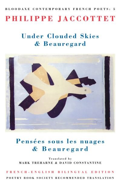 Cover for Philippe Jaccottet · Under Clouded Skies / Beauregard: Pensees sous les nuages / Beauregard - Bloodaxe Contemporary French Poets (Paperback Bog) [Bilingual ‘facing page’ edition] (1994)