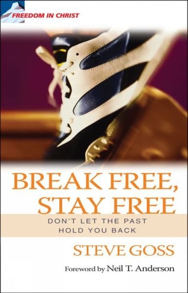 Cover for Steve Goss · Break Free, Stay Free: Don't let the past hold you back (Taschenbuch) [New edition] (2008)