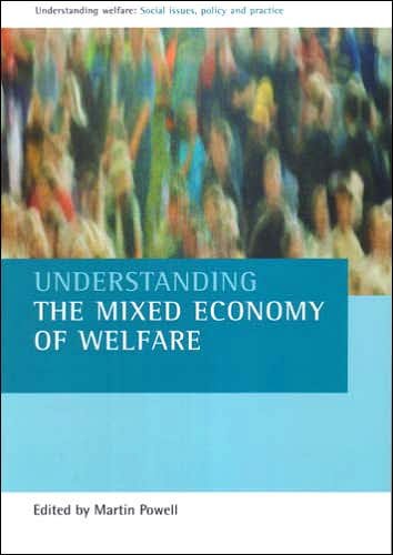 Cover for Martin Powell · Understanding the mixed economy of welfare - Understanding Welfare: Social Issues, Policy and Practice Series (Paperback Book) (2007)