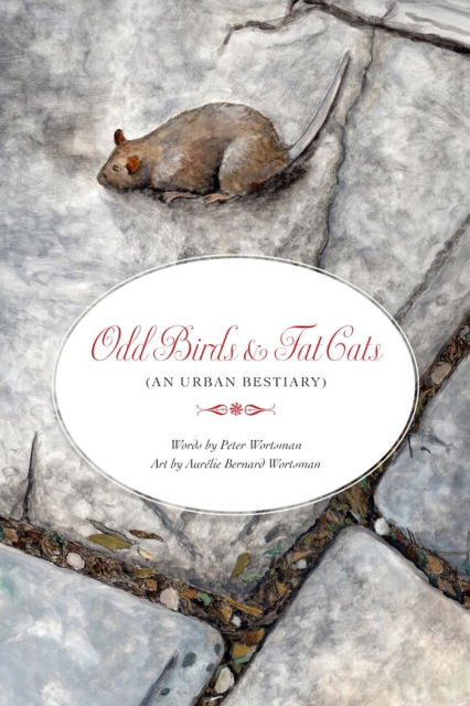 Odd Birds & Fat Cats (An Urban Bestiary): (An Urban Bestiary) - Peter Wortsman - Książki - Turtle Point Press - 9781885983596 - 2 stycznia 2025