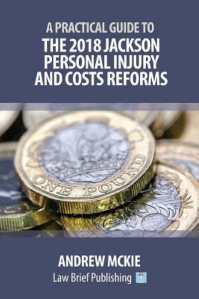 Cover for Andrew Mckie · A Practical Guide to the 2018 Jackson Personal Injury and Costs Reforms (Taschenbuch) (2018)