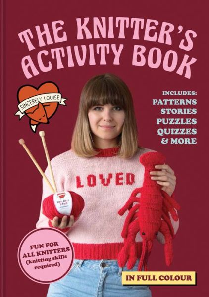 Cover for Sincerely Louise · The Knitter's Activity Book: Patterns, Stories, Puzzles, Quizzes &amp; More (Hardcover Book) (2019)