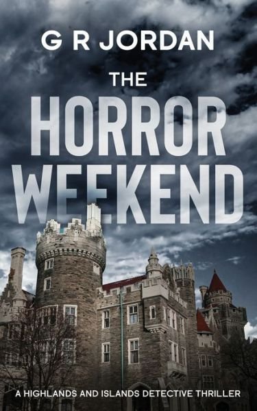 Cover for G R Jordan · The Horror Weekend: A Highlands and Islands Detective Thriller - Highlands &amp; Islands Detective (Pocketbok) (2020)