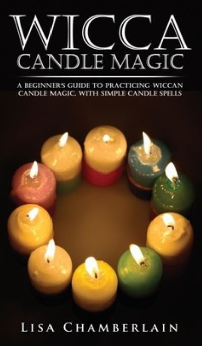 Cover for Lisa Chamberlain · Wicca Candle Magic (Hardcover bog) (2015)
