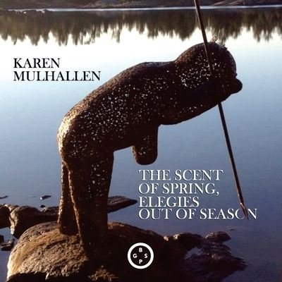 Cover for Karen Mulhallen · The Scent of Spring, Elegies Out Of Season (Pocketbok) (2022)