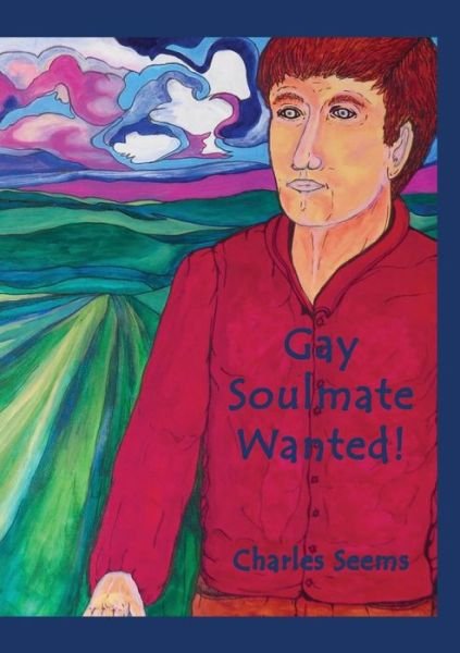 Cover for Charles Seems · Gay Soulmate Wanted! (Pocketbok) (2016)