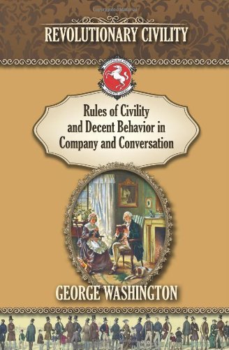 Cover for George Washington · Rules of Civility and Decent Behavior in Company and Conversation: Revolutionary Civility (Westphalia Press Civility Series) (Volume 1) (Pocketbok) (2014)