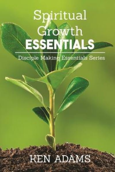 Cover for Ken Adams · Spiritual Growth Essentials (Pocketbok) (2014)